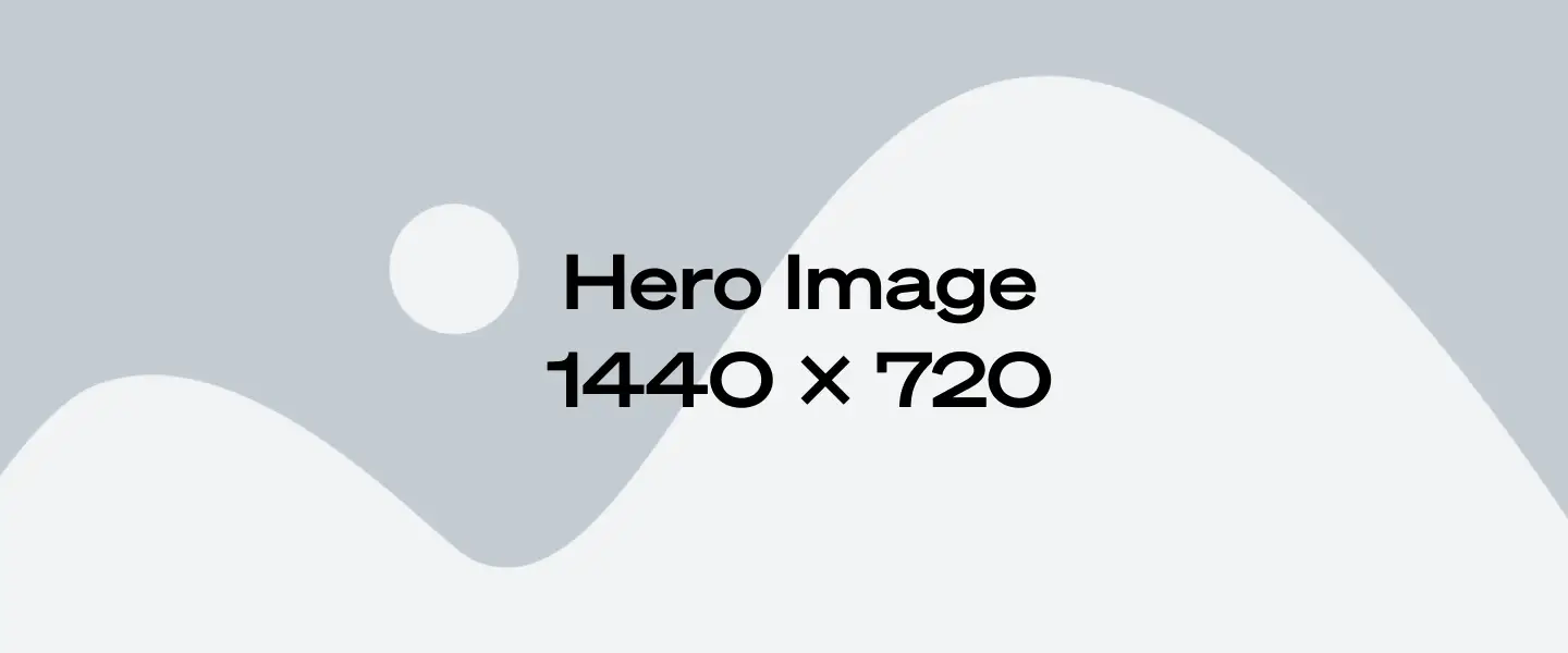 Placeholder image with text Hero Image 1440 x 720 featuring abstract curved shapes in gray.
