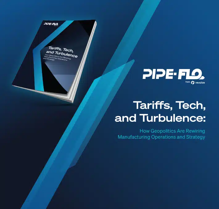 A brochure titled “Tariffs, Tech, and Turbulence” appears above the Pipe-Flo logo, with text about geopolitics impacting manufacturing strategy on a blue geometric background.