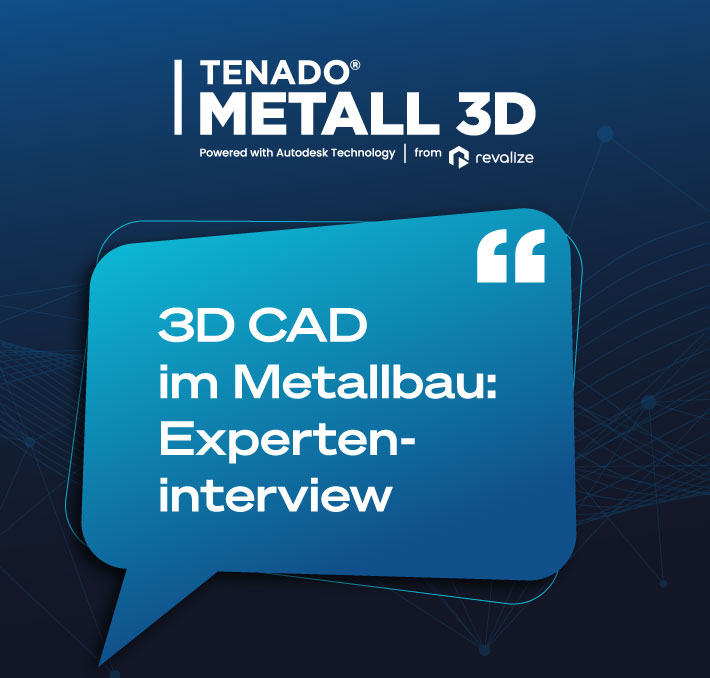 A blue speech bubble with the text 3D CAD im Metallbau: Experten-interview on a dark blue background, highlighting TENADO METALL 3D branding and the latest insights in 3D CAD metal construction.