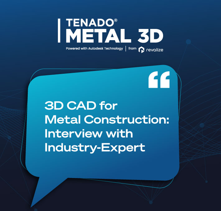 A graphic promoting an interview about 3D CAD metal construction with an industry expert, featuring the TENADO Metal 3D logo and a speech bubble highlighting the role of 3D CAD in metal construction.